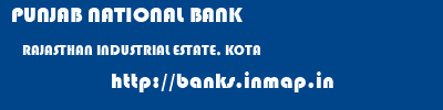PUNJAB NATIONAL BANK  RAJASTHAN INDUSTRIAL ESTATE, KOTA    banks information 